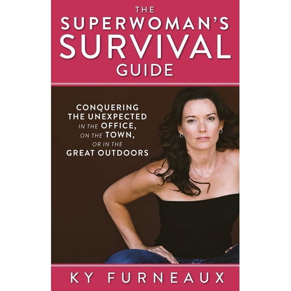 The Superwoman's Survival Guide : Conquering the Unexpected in the Office, on the Town, or in the Great Outdoors (Paperback)