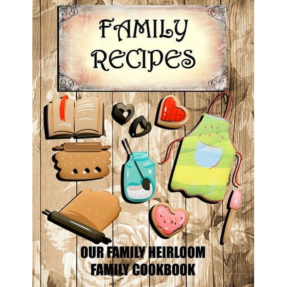 Family Recipes Our Heirloom Family Cookbook, (Paperback)
