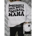 thumbnail image 3 of Somebody's Loud Mouth Football Mama Tee or Sweatshirt, 3 of 3