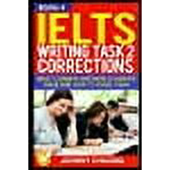 Ielts Writing Task 2 Corrections: Most Common Mistakes Students Make And How To Avoid Them (Book 4)