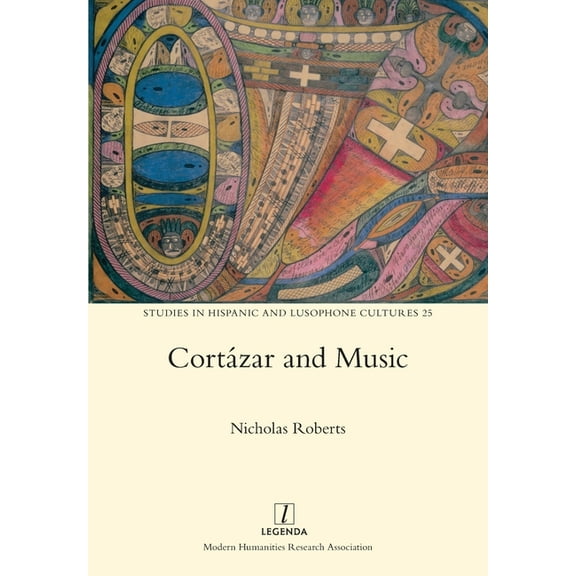 Studies in Hispanic and Lusophone Cultures: Cortázar and Music (Series #25) (Paperback)