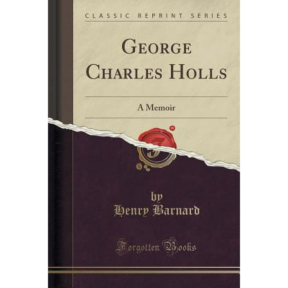 George Charles Holls : A Memoir (Classic Reprint)