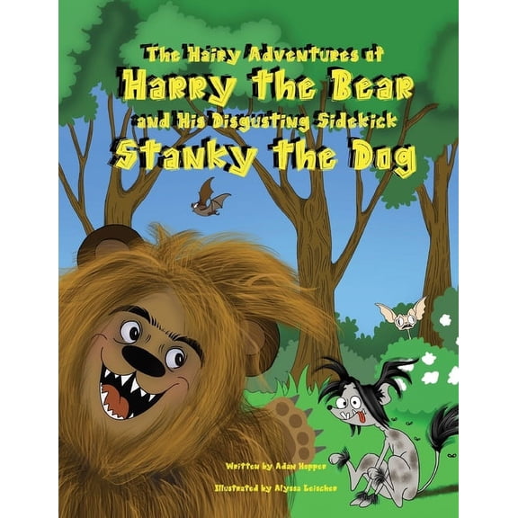 The Hairy Adventures of Harry the Bear : And his Disgusting Sidekick Stanky the Dog (Series #1) (Paperback)