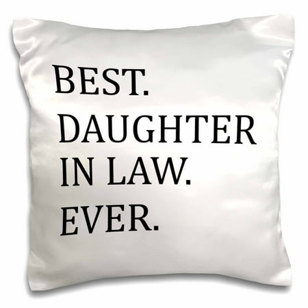 3dRose Best Daughter in law ever - gifts for family and relatives - inlaws, Pillow Case, 16 by
