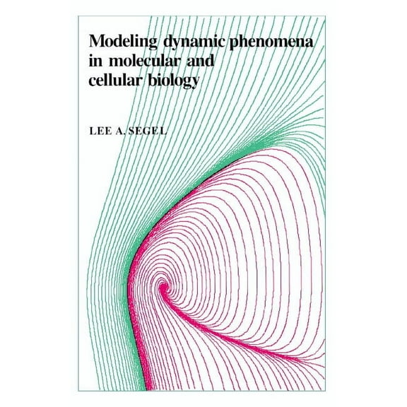Modeling Dynamic Phenomena in Molecular and Cellular Biology, (Paperback)