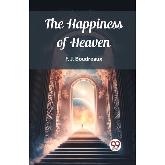 The Happiness of Heaven, (Paperback)