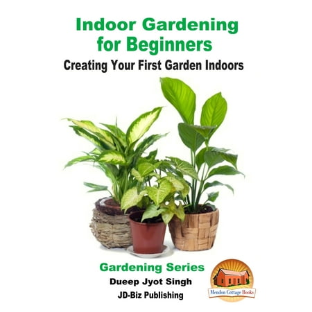 Indoor Gardening for Beginners: Creating Your First Garden Indoors -