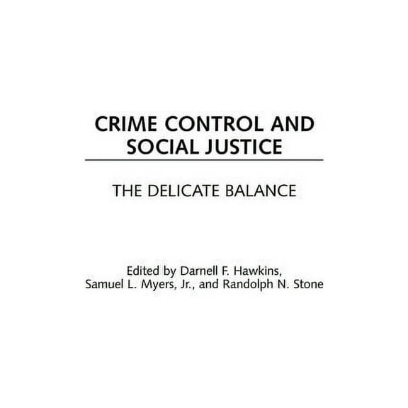 Contributions in Criminology and Penolog Crime Control and Social Justice: The Delicate Balance, (Hardcover)