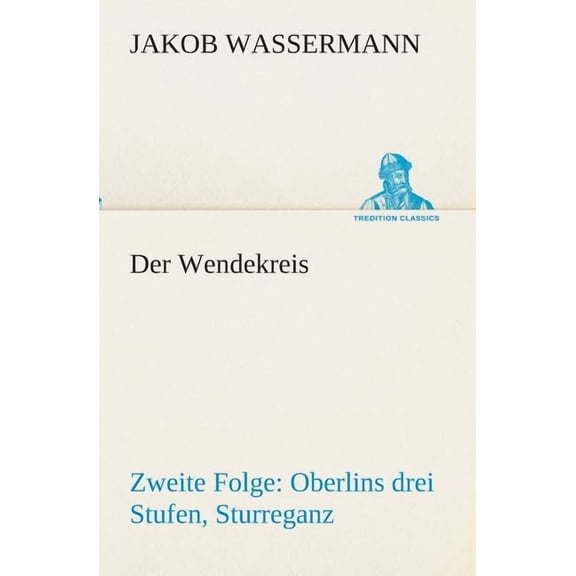 Der Wendekreis - Zweite Folge Oberlins Drei Stufen, Sturreganz (Paperback)