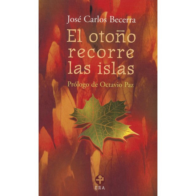 EL OTOÑO RECORRE LAS ISLAS. OBRA POETICA (1961/1970) EDICIONES ERA JOSE CARLOS BECERRA