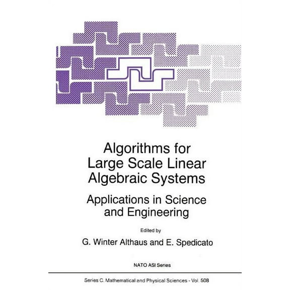 NATO Science Series C: Algorithms for Large Scale Linear Algebraic Systems:: Applications in Science and Engineering, Book 508, (Paperback)