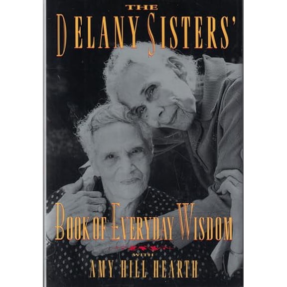 Pre-Owned The Delany Sisters' Book of Everyday Wisdom, 9781568360423, 1568360428, Hardcover, First Edition edition