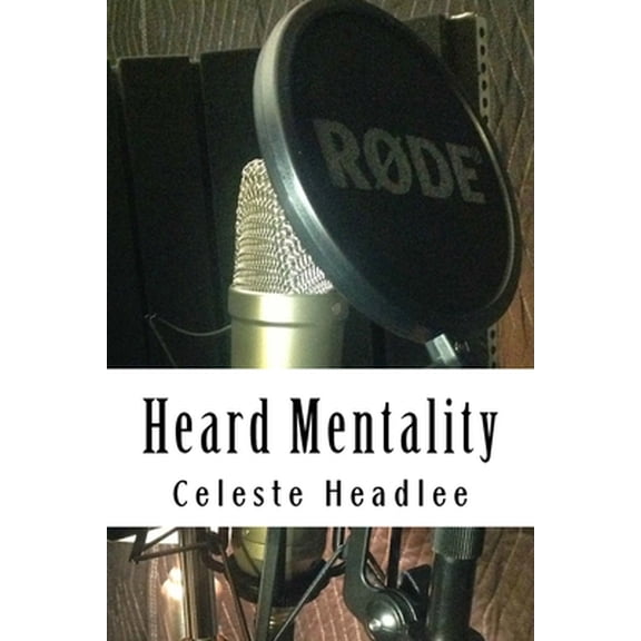 Pre-Owned Heard Mentality: An A-Z Guide to Take Your Podcast or Radio Show from Idea to Hit (Paperback) 152391565X 9781523915651