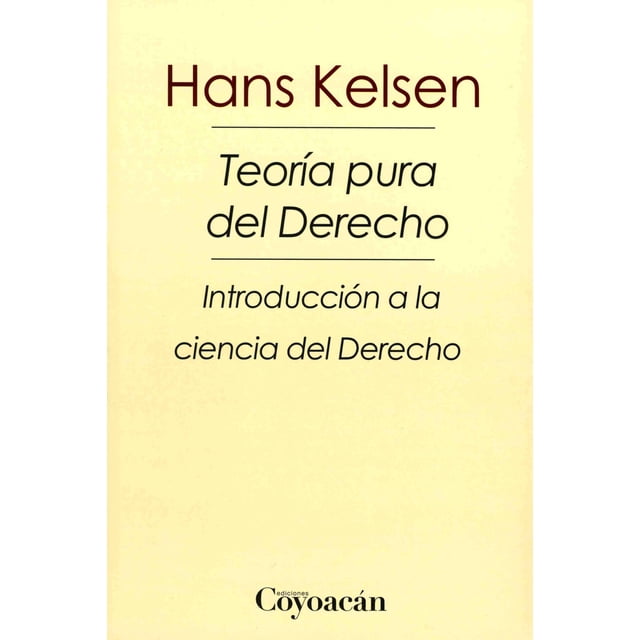 TEORIA PURA DEL DERECHO: INTRODUCCION A LA CIENCIA DEL DERECHO EDICIONES COYOACAN HANS KELSEN