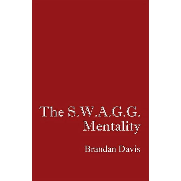 The S.W.A.G.G. Mentality, (Paperback)