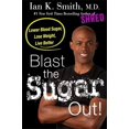 thumbnail image 1 of Blast the Sugar Out!: Lower Blood Sugar, Lose Weight, Live Better, 1 of 4