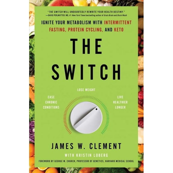 The Switch : Ignite Your Metabolism with Intermittent Fasting, Protein Cycling, and Keto (Hardcover)
