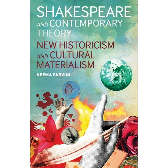 Shakespeare and Contemporary Theory: New Historicism and Cultural Materialism, (Hardcover)