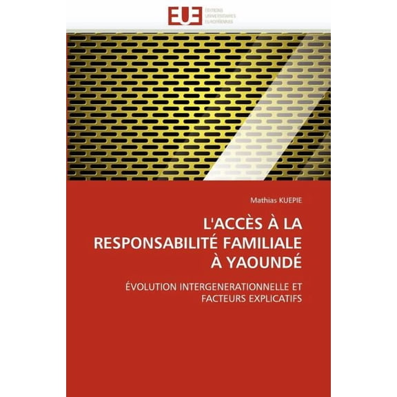 Omn.Univ.Europ.: L''accès À La Responsabilité Familiale À Yaoundé (Paperback)