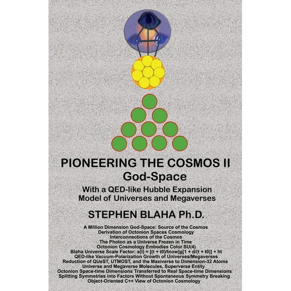 Pioneering the Octonion Cosmos II God-Space: With a QED-like Hubble Expansion Model of Universes and Megaverses (Hardcover)