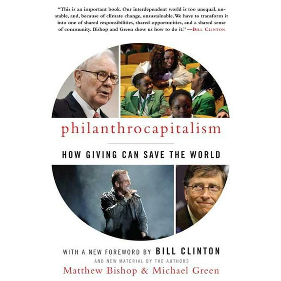 Philanthrocapitalism: How Giving Can Save the World (Paperback)