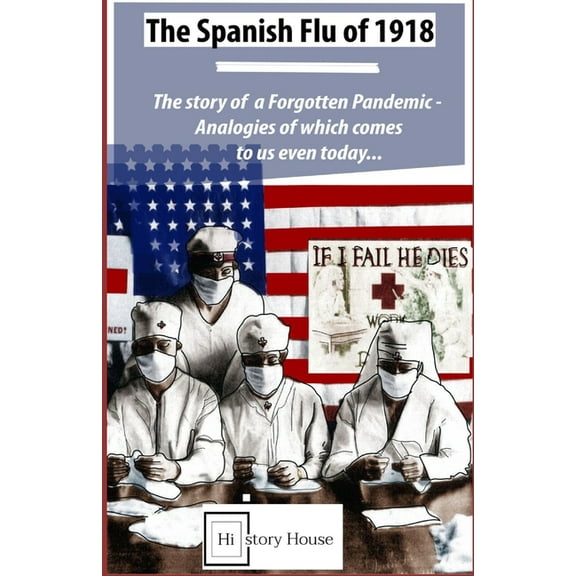 History of Pandemic: The Spanish Flu of 1918 (Paperback)