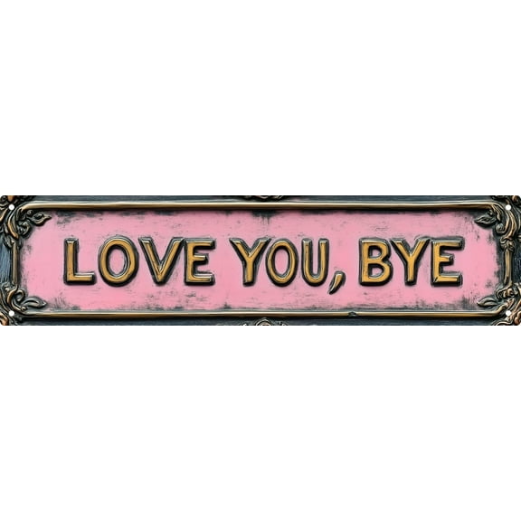 Love You Bye Street Sign Retro Funny Wall Decor Metal Tin Signs Fall Season Horror Theme Inappropriate Humor Bar Home College Dorm Decor 16x4 in