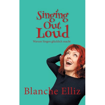 Singing Out Loud: Warum Singen glücklich macht (Hardcover)