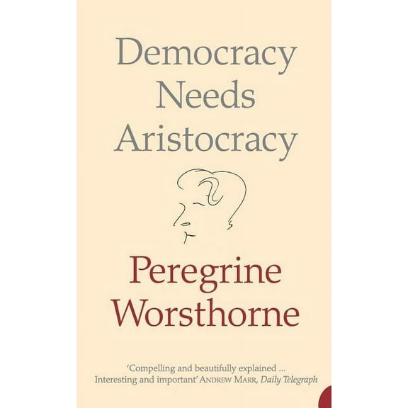 Democracy Needs Aristocracy, (Paperback)