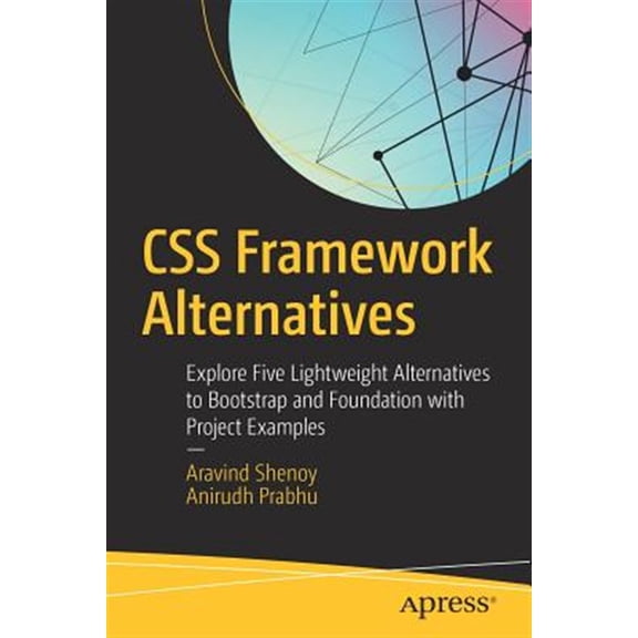 Pre-Owned CSS Framework Alternatives: Explore Five Lightweight Alternatives to Bootstrap and Foundation with Project Examples (Paperback)