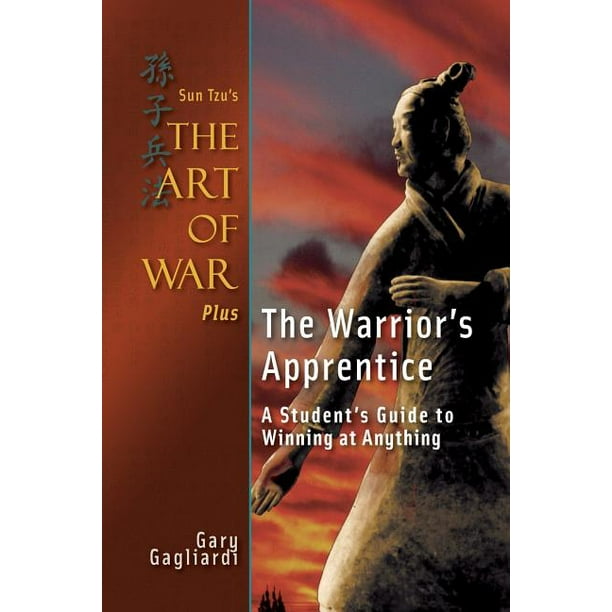 Sun Tzu's The Art Of War Plus The Warrior's Apprentice : A Student's Guide To Winning At Anything - Walmart.com
