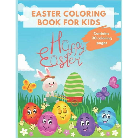 Easter Coloring Book For Kids: Easter 2021 Fun and Cute Easter Coloring Pages - Ages 3-5, 5-8, 8-12 - 30 Cute and Fun Im, (Paperback)