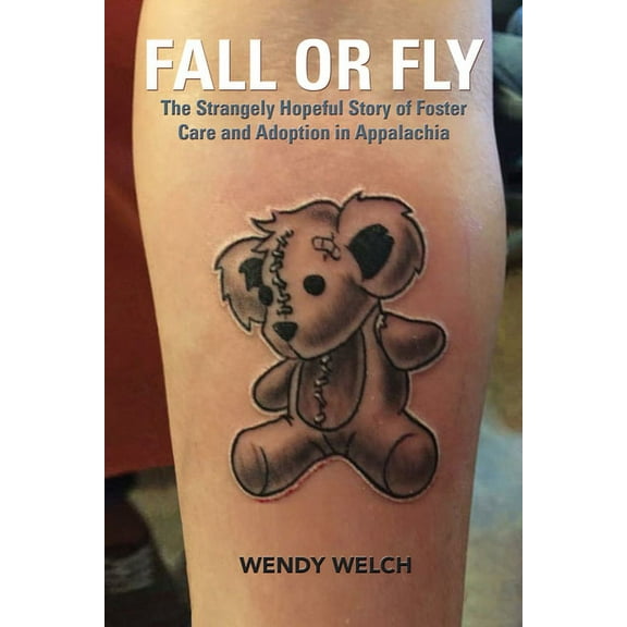 Fall or Fly : The Strangely Hopeful Story of Foster Care and Adoption in Appalachia (Hardcover)