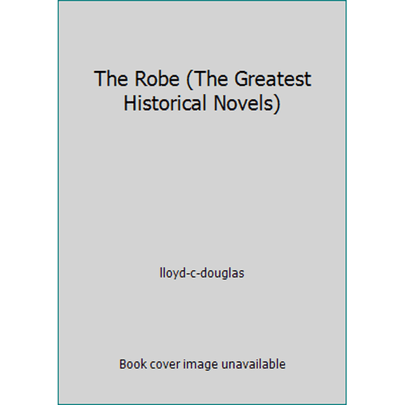 Pre-Owned The Robe (The Greatest Historical Novels) (Hardcover) 0553064002 9780553064001
