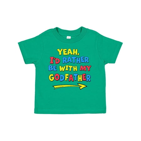 

Inktastic Yeah I d Rather Be with My Godfather in Red Yellow and Blue Gift Toddler Boy or Toddler Girl T-Shirt