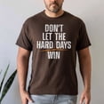 thumbnail image 3 of Don't Let Hard Days Win T-Shirt, Funny Quotes T-Shirt, Multicolors, Size S-5XL, 3 of 5