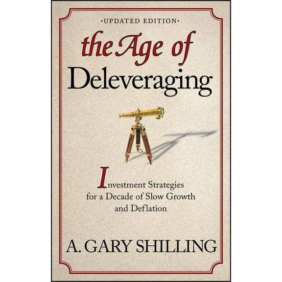 The Age of Deleveraging, Updated Edition: Investment Strategies for a Decade of Slow Growth and Deflation, (Paperback)