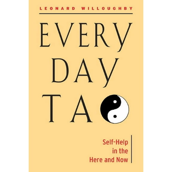 Every Day Tao: Self-Help in the Here and Now, (Paperback)