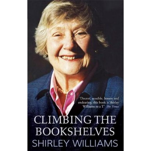 Climbing the Bookshelves: The Autobiography of Shirley Williams