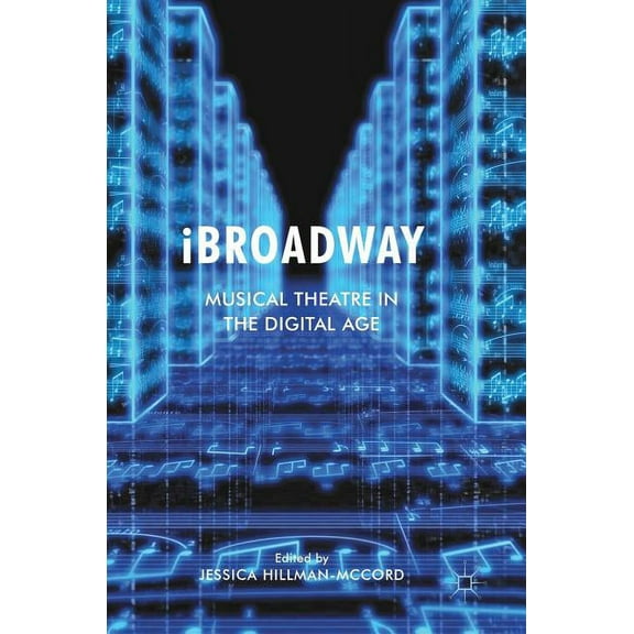 IBROadway: Musical Theatre in the Digital Age, (Hardcover)