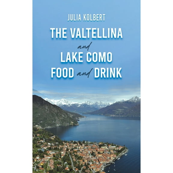 The Valtellina and Lake Como Food and Drink, (Paperback)