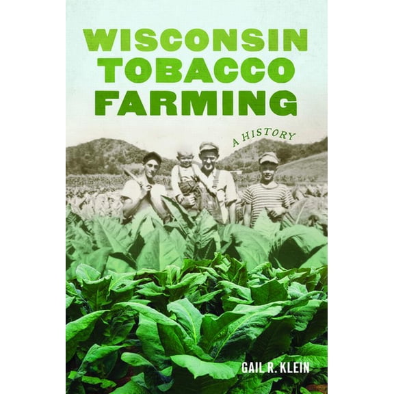 American Heritage Wisconsin Tobacco Farming: A History, (Paperback)