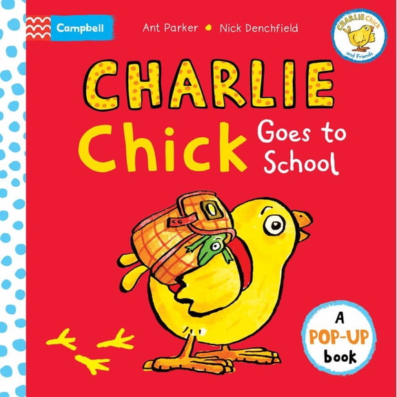 Nick Denchfield: Charlie Chick Goes to School (Board Book)