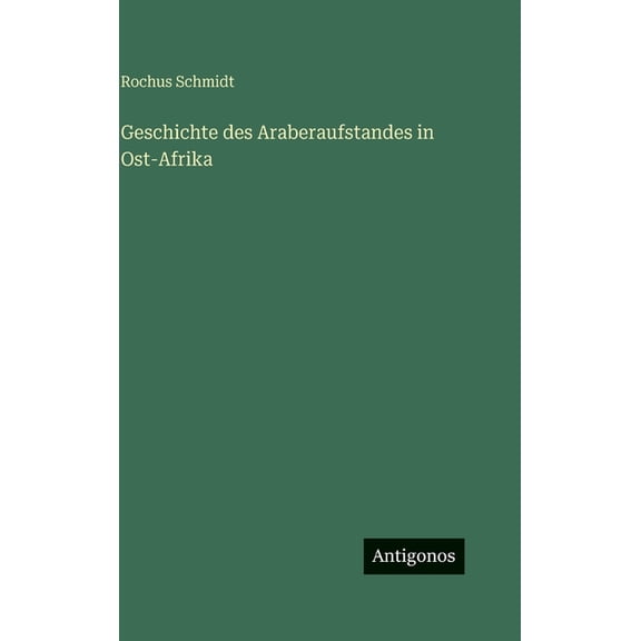 Geschichte des Araberaufstandes in Ost-Afrika, (Hardcover)