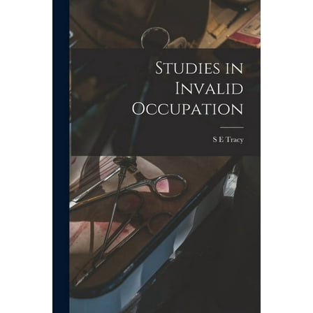 Studies in Invalid Occupation, (Paperback)