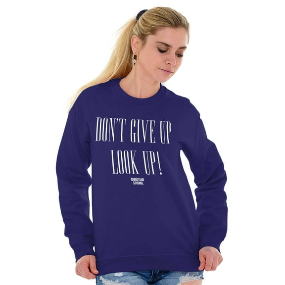Dont Give Up Look Up Religious Women Crewneck Sweatshirt Brisco Brands S