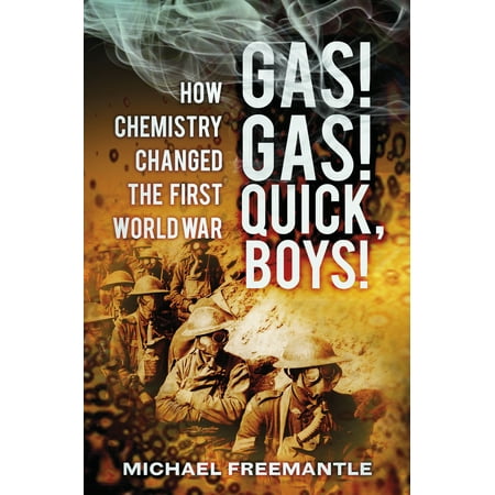 Gas! Gas! Quick, Boys! : How Chemistry Changed the First World (Best Gags In The World)