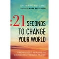 thumbnail image 1 of 21 Seconds to Change Your World: Finding God's Healing and Abundance Through Prayer, 1 of 1