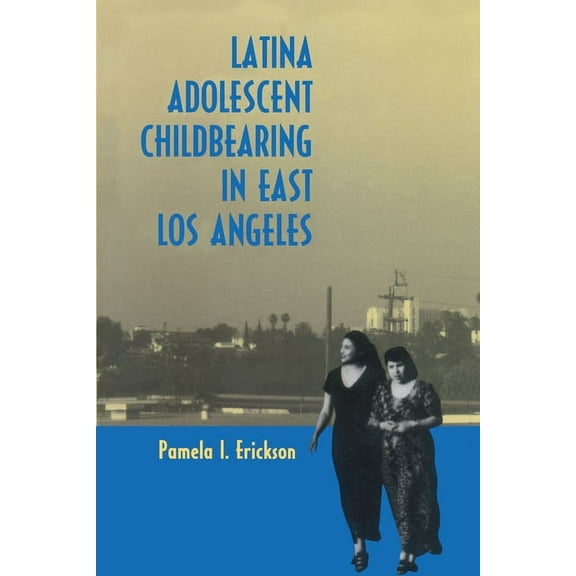 Latina Adolescent Childbearing in East Los Angeles, (Paperback)