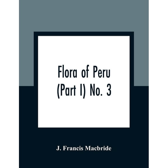 Flora of Peru (Part I) No. 3, (Paperback)